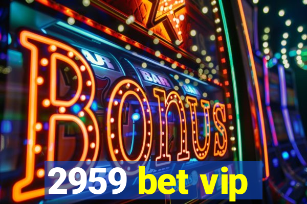 2959 bet vip